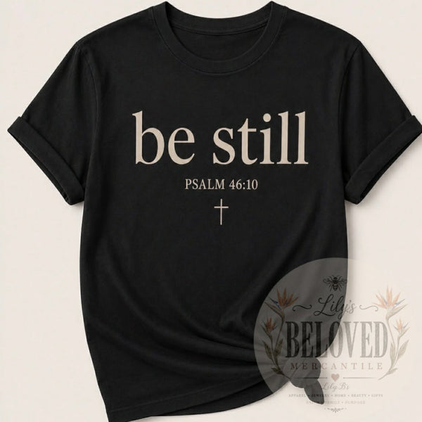 Be Still Tee Shirt