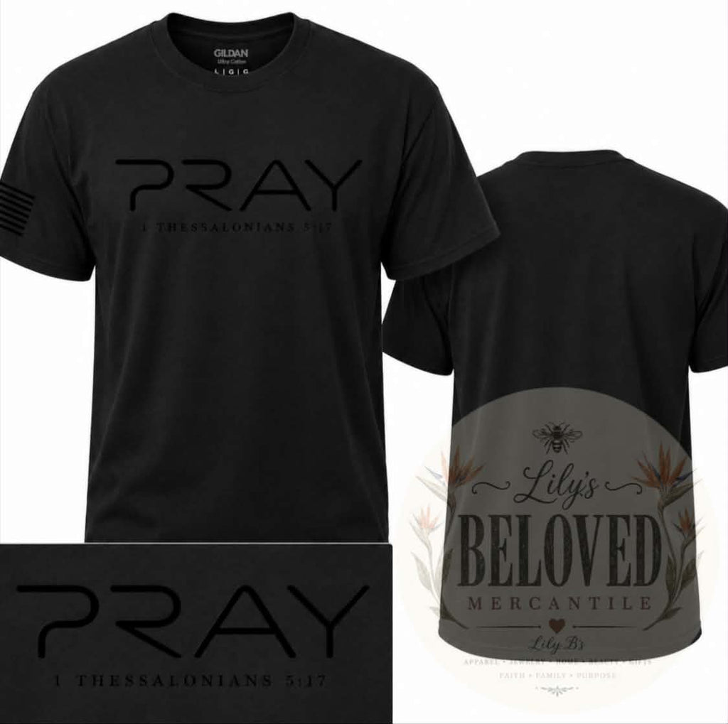 Pray — 1 Thessalonians Tee Shirt