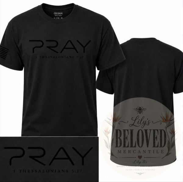 Pray — 1 Thessalonians Tee Shirt
